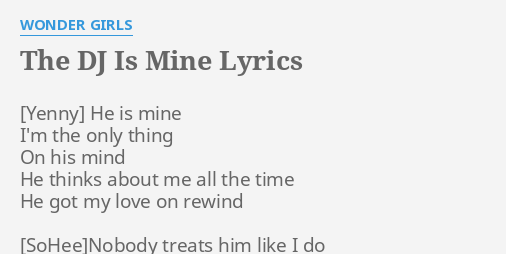 The Dj Is Mine Lyrics By Wonder Girls He Is Mine I M