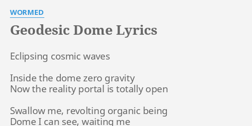 Geodesic Dome Lyrics By Wormed Eclipsing Cosmic Waves Inside