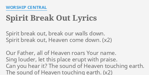 Spirit Break Out Lyrics By Worship Central Spirit Break Out Break