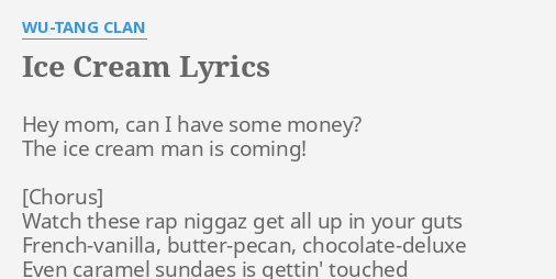 Ice Cream Lyrics By Wu Tang Clan Hey Mom Can I