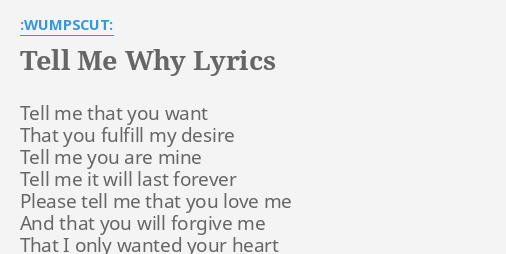 Tell Me Why Lyrics By Wumpscut Tell Me That You