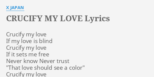 Crucify My Love Lyrics By X Japan Crucify My Love If