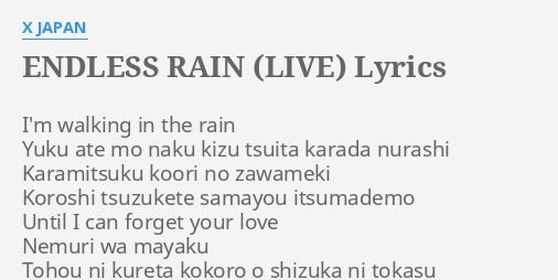 Endless Rain Live Lyrics By X Japan I M Walking In The