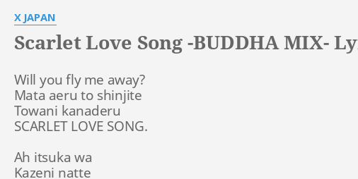 Scarlet Love Song Buddha Mix Lyrics By X Japan Will You Fly Me