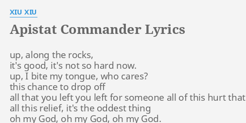 apistat-commander-lyrics-by-xiu-xiu-up-along-the-rocks