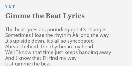 Gimme The Beat Lyrics By Y T The Beat Goes On