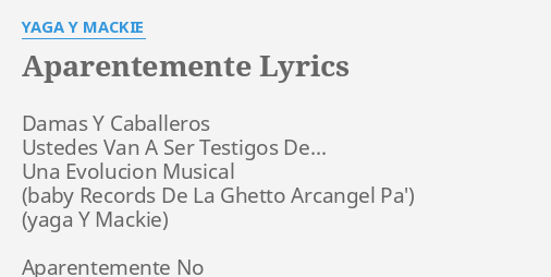 "APARENTEMENTE" LYRICS By YAGA Y MACKIE: Damas Y Caballeros Ustedes...