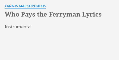 Who Pays The Ferryman Lyrics