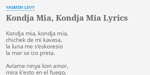 Kondja Mia Kondja Mia Lyrics By Yasmin Levy Kondja Mia Kondja Mia 7920