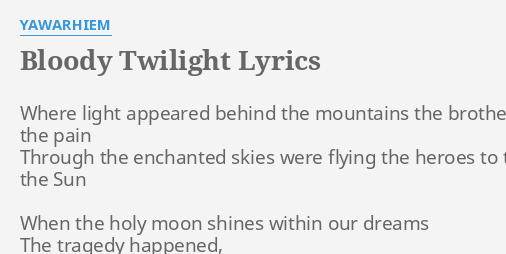 "B***** TWILIGHT" LYRICS By YAWARHIEM: Where Light Appeared Behind...