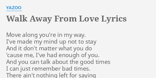 Walk Away From Love Lyrics By Yazoo Move Along You Re In