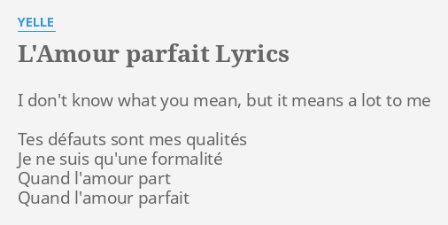 L Amour Parfait Lyrics By Yelle I Don T Know What