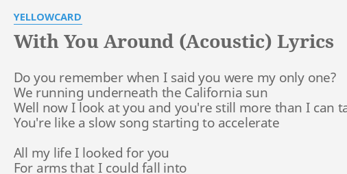 With You Around Acoustic Lyrics By Yellowcard Do You Remember When