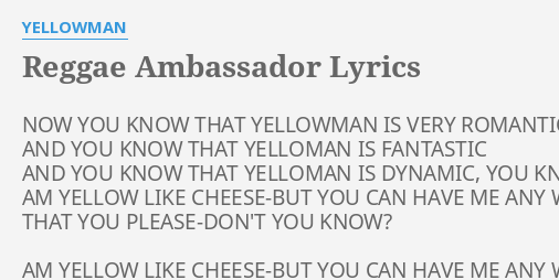 Reggae Ambassador Lyrics By Yellowman Now You Know That