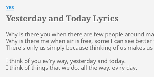 Yesterday And Today Lyrics By Yes Why Is There You