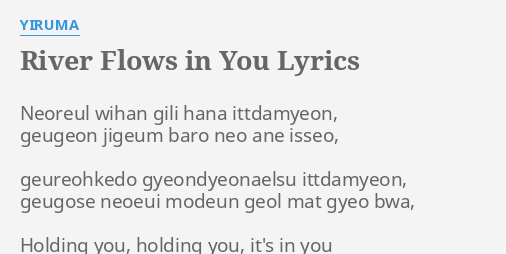 River Flows In You Lyrics By Yiruma Neoreul Wihan Gili Hana