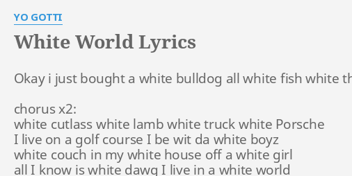 White World Lyrics By Yo Gotti Okay I Just Bought