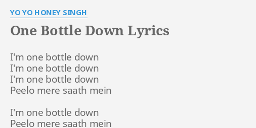 One Bottle Down Lyrics By Yo Yo Honey Singh Im One Bottle Down 