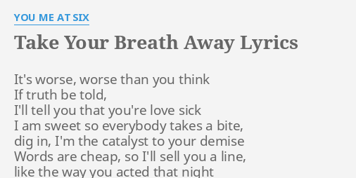 Take Your Breath Away Lyrics By You Me At Six It S Worse Worse Than