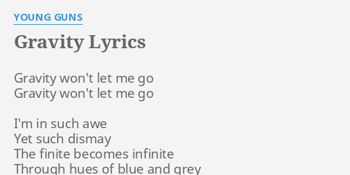 Gravity Lyrics By Young Guns Gravity Won T Let Me