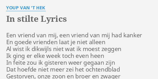 In Stilte Lyrics By Youp Van T Hek Een Vriend Van Mij