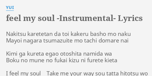 Feel My Soul Instrumental Lyrics By Yui Nakitsu Karetetan Da Toi