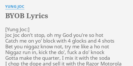 "BYOB" LYRICS By YUNG JOC: Joc Joc Don't Stop,...