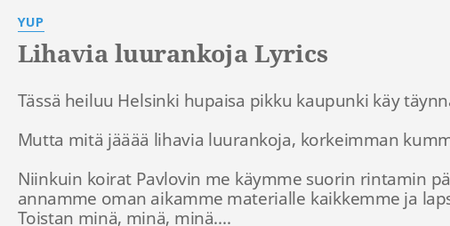 "LIHAVIA LUURANKOJA" LYRICS By YUP: Tässä Heiluu Helsinki Hupaisa...