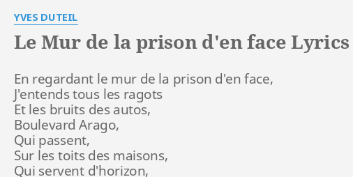 Le Mur De La Prison D En Face Lyrics By Yves Duteil En Regardant Le