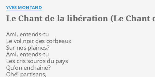 Le Chant De La Liberation Le Chant Des Partisans Lyrics By Yves Montand Ami Entends Tu Le Vol