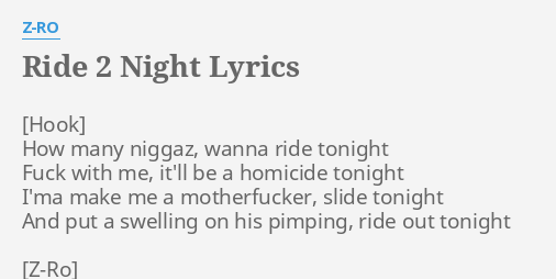 Ride 2 Night Lyrics By Z Ro How Many N Wanna