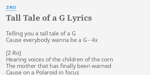 "TALL TALE OF A G" LYRICS by Z-RO: Telling you a tall...