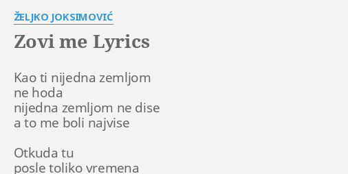 "ZOVI ME" LYRICS By ŽELJKO JOKSIMOVIĆ: Kao Ti Nijedna Zemljom...