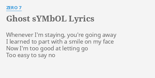 Ghost Symbol Lyrics By Zero 7 Whenever I M Staying You Re