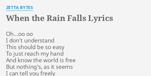 When The Rain Falls Lyrics By Zetta Bytes Ohoo Oo I Don - 